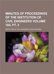 Minutes of proceedings of the Institution of Civil Engineers Volume 104, pt. 2,123003398X,9781230033983