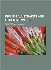 Divine balustrades and other sermons,145906626X,9781459066267