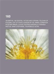 160 160 Births, 160 Deaths, Victor and Corona, List of State Leaders in 160, Annia Cornificia Faustina Minor,1157727093,9781157727095