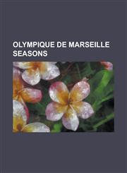 Olympique de Marseille Seasons 1992-93 Olympique de Marseille Season, 1998-99 Olympique de Marseille Season, 1999-2000 Olympique de Marseille Season,,1230822259,9781230822259