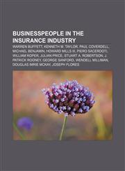 Businesspeople in the insurance industry Warren Buffett, Kenneth M. Taylor, Paul Coverdell, Michael Benjamin, Howard Mills III,1155908252,9781155908250