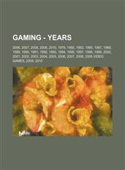 Gaming - Years 2006, 2007, 2008, 2009, 2010, 1979, 1980, 1983, 1985, 1987, 1988, 1989, 1990, 1991, 1992, 1993, 1994, 1995, 1997, 1998, 1999, 2000, 2001, 2002, 2003, 2004, 2005, 2006, 2007, 2008, 2008 Video Games, 2009, 2010,1234850230,9781234850234