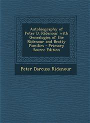 Autobiography of Peter D. Ridenour with Genealogies of the Ridenour and Beatty Families - Primary Source Edition,1293600571,9781293600573