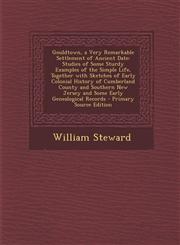 Gouldtown, a Very Remarkable Settlement of Ancient Date Studies of Some Sturdy Examples of the Simple Life, Together with Sketches of Early Colonial,1293721018,9781293721018
