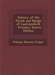 History of the Parish and Burgh of Laurencekirk,1287458505,9781287458500