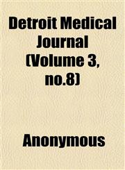 Detroit Medical Journal (Volume 3, no.8),1152562266,9781152562264