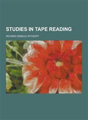 Studies in Tape Reading,1230323740,9781230323749
