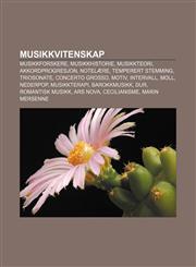 Musikkvitenskap Musikkforskere, Musikkhistorie, Musikkteori, Akkordprogresjon, Notelære, Temperert stemming, Triosonate, Concerto grosso,1232790214,9781232790211