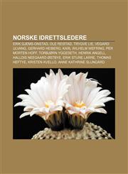 Norske idrettsledere Erik Gjems-Onstad, Ole Reistad, Trygve Lie, Vegard Ulvang, Gerhard Heiberg, Karl Wilhelm Wefring, Per Morten Hoff,1232792209,9781232792208