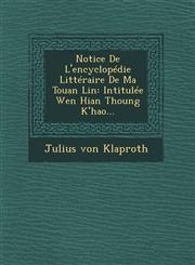 Notice De L'encyclopédie Littéraire De Ma Touan Lin Intitulée Wen Hian Thoung Kʻhao...,124997285X,9781249972853