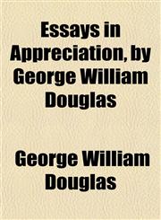 Essays in Appreciation, by George William Douglas,1154969398,9781154969399