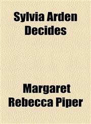 Sylvia Arden Decides,1154863824,9781154863826