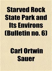 Starved Rock State Park and Its Environs (Bulletin no. 6),1153162466,9781153162463