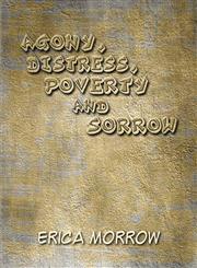 Agony, Distress, Poverty and Sorrow,1605639583,9781605639581