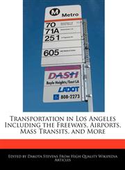 Transportation in Los Angeles Including the Freeways, Airports, Mass Transits, and More,1240923872,9781240923878