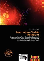 Azerbaijan-Serbia Relations,620012857X,9786200128577