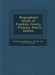 Biographical Annals of Franklin County,1289707022,9781289707026