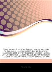 Articles On 21st-century Religious Leaders, including List Of Religious Leaders In 2003, List Of Religious Leaders In 2004, List Of Religious Leaders In 2002, List Of Religious Leaders In 2001, List Of Religious Leaders In 2005,1242772421,9781242772429