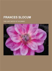 Frances Slocum; The Lost Sister of Wyoming,1230450246,9781230450247