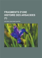 Fragments D'Une Histoire Des Arsacides (1),1234545543,9781234545543
