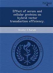 Effect of serum and cellular proteins on hybrid vector transduction efficiency.,1248982487,9781248982488