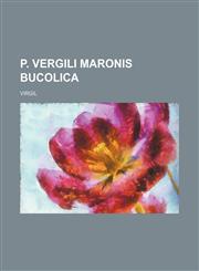 P. Vergili Maronis Bucolica,1159688702,9781159688707