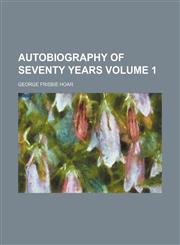 Autobiography of seventy years Volume 1,1459094174,9781459094178
