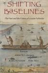 Shifting Baselines The Past and Future of Ocean Fisheries,161091001X,9781610910019