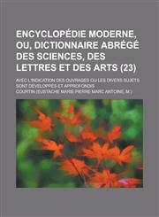 Encyclopedie Moderne, Ou, Dictionnaire Abrege Des Sciences, Des Lettres Et Des Arts; Avec L'Indication Des Ouvrages Ou Les Divers Sujets Sont Developp,1234411008,9781234411008