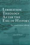 Liberation Theology After the End of History The Refusal to Cease Suffering,0415243041,9780415243049