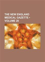 New England Medical Gazette Volume 20,1458890589,9781458890580