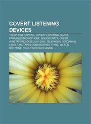 Covert listening devices Telephone tapping, Covert listening device, Parabolic microphone, Squidgygate, Greek wiretapping case 2004-2005,1156946727,9781156946725