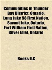 Communities in Thunder Bay District, Ontario Long Lake 58 First Nation,1156426936,9781156426937