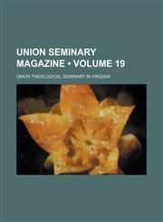 Union Seminary Magazine (Volume 19),1153862220,9781153862226