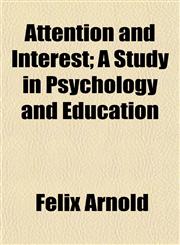 Attention and Interest; A Study in Psychology and Education,1151904511,9781151904515