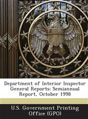 Department of Interior Inspector General Reports Semiannual Report, October 1998,1289110700,9781289110703