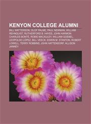 Kenyon College alumni Bill Watterson, Olof Palme, Paul Newman, William Rehnquist, Rutherford B. Hayes, John Harmon Charles Bonté,1155749189,9781155749181