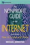 The Nonprofit Guide to the Internet: How to Survive and Thrive,047132857X,9780471328575
