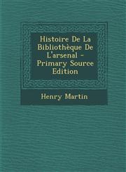 Histoire de La Bibliotheque de L'Arsenal,1289735212,9781289735210