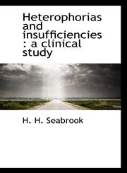 Heterophorias and insufficiencies a clinical study,1117639525,9781117639529