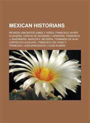 Mexican historians Ricardo Lancaster-Jones y Verea, Francisco Javier Clavijero, Carlos de Sigüenza y Góngora, Francisco J. Santamaría, Marcos E. Becerra, Fernando de Alva Cortés Ixtlilxochitl, Francisco del Paso y Troncoso,1157113214,9781157113218
