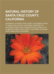 Natural history of Santa Cruz County, California Geography of Santa Cruz County, California, Rivers of Santa Cruz County, California,1233156659,9781233156658