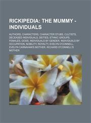 Rickipedia The Mummy - Individuals: Authors, Characters, Character stubs, Cultists, Deceased individuals, Deities, Ethnic groups, Females, Gods, Individuals by gender, Individuals by occupation, Nobility, Royalty, Evelyn O'Connell, Evelyn Carnahan's moth,1234831074,9781234831073