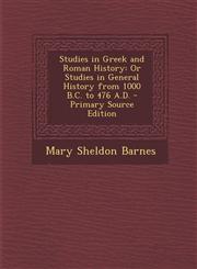 Studies in Greek and Roman History Or Studies in General History from 1000 B.C. to 476 A.D. - Primary Source Edition,1287977979,9781287977971