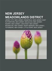 New Jersey Meadowlands District Jersey City, New Jersey, Ridgefield, New Jersey, East Rutherford, New Jersey, Secaucus, New Jersey, Kearny,1155230965,9781155230962