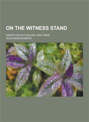 On the Witness Stand; Essays on Psychology and Crime,1230397272,9781230397276