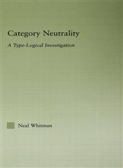 Category Neutrality A Type-Logical Investigation,0415970946,9780415970945