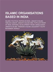 Islamic organisations based in India Islamic political parties in India, Jamaat-e-Islami, Tablighi Jamaat, Jamaat-e-Islami Hind,1233170724,9781233170722