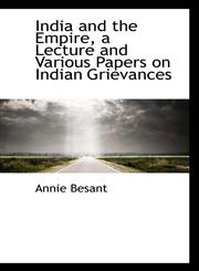 India and the Empire, a Lecture and Various Papers on Indian Grievances,1117484599,9781117484594