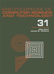 Encyclopedia of Computer Science and Technology Volume 31 - Supplement 16: Artistic Computer Graphics to Strategic Information Systems Planning,0824722841,9780824722845